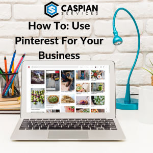 How To Use Pinterest for your Business